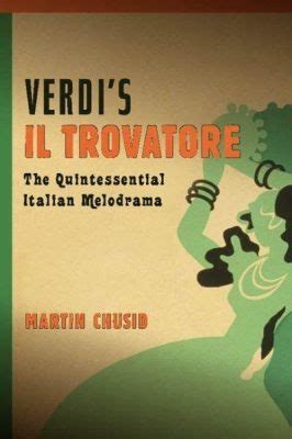 Il Trovatore - A Melodramatic Masterpiece Overflowing With Passionate Arias and Thrilling Choruses